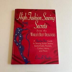 High-Fashion Sewing Secrets Claire B Shaeffer Hardcover 1997 Rodale Sewing Book